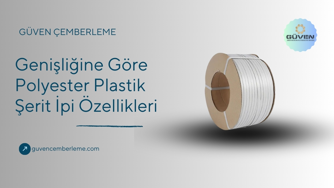 Genişliğine Göre Polyester Plastik Şerit İpi Özellikleri