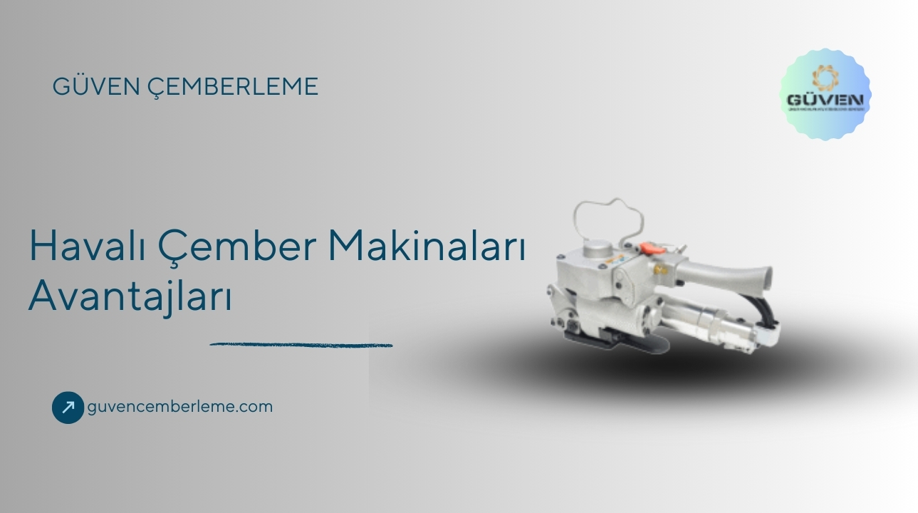 Havalı Çember Makinaları Avantajları