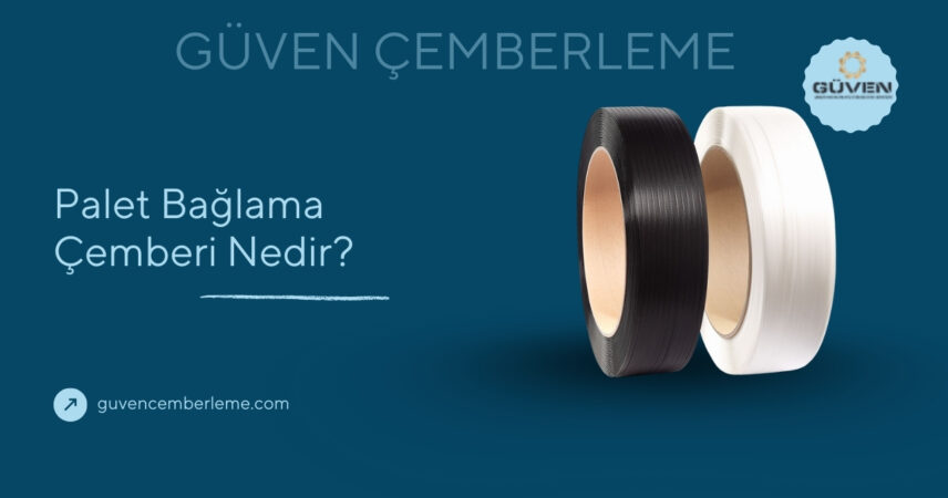Palet Bağlama Çemberi Nedir?