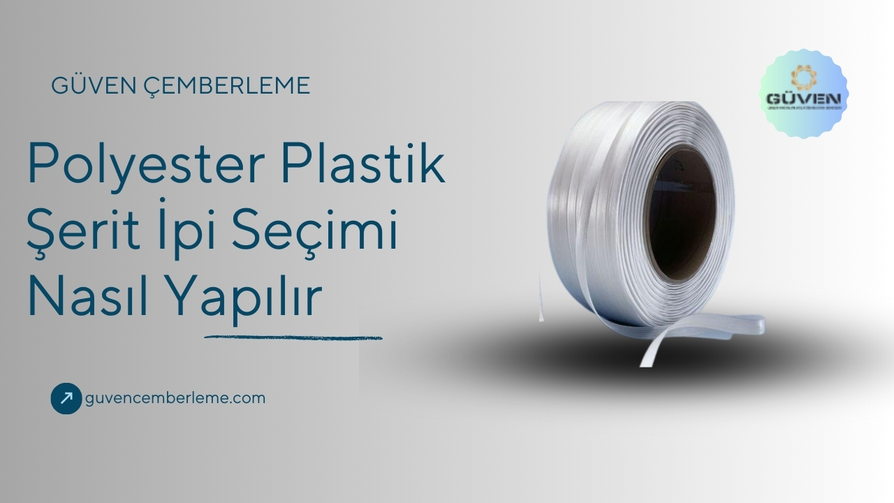 Polyester Plastik Şerit İpi Seçimi Nasıl Yapılır