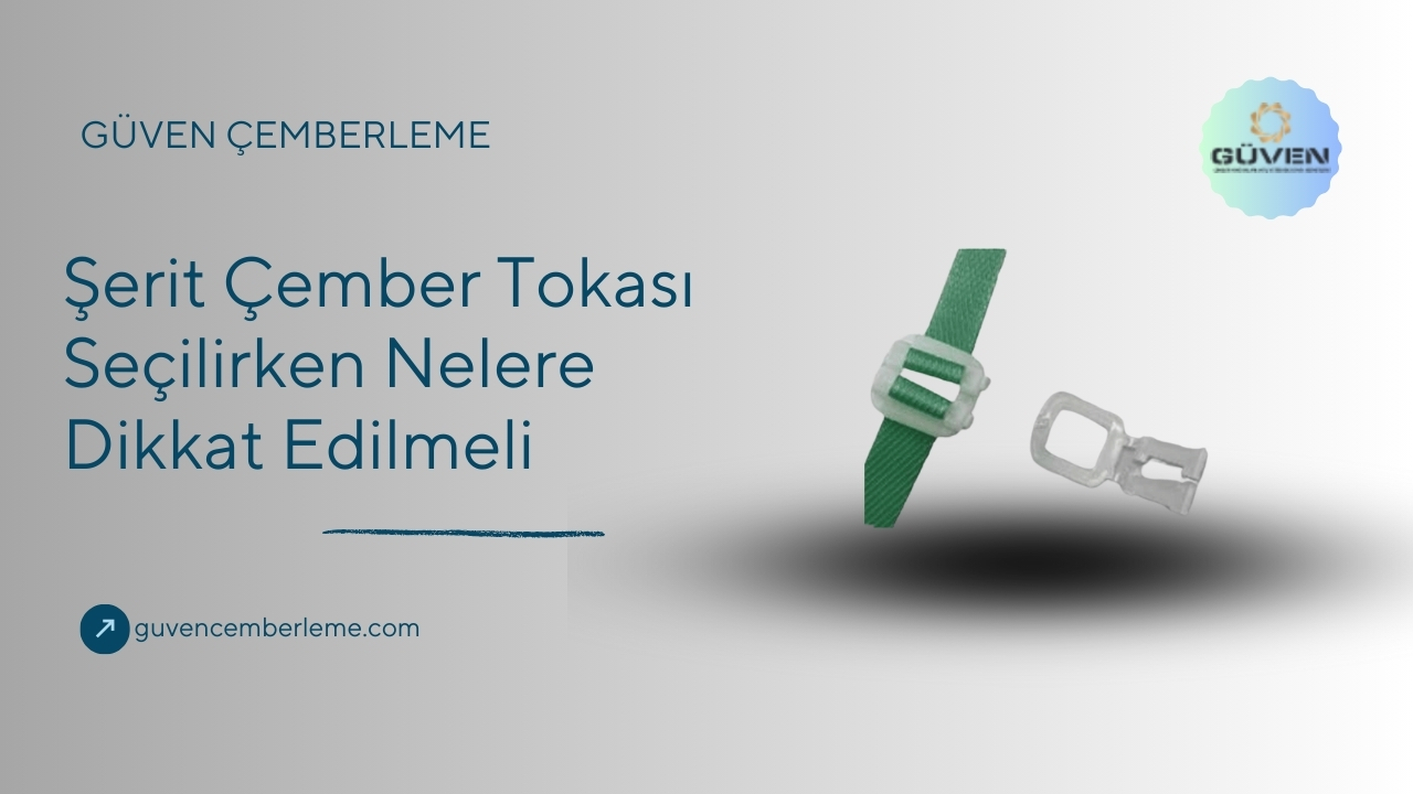 Şerit Çember Tokası Seçilirken Nelere Dikkat Edilmeli
