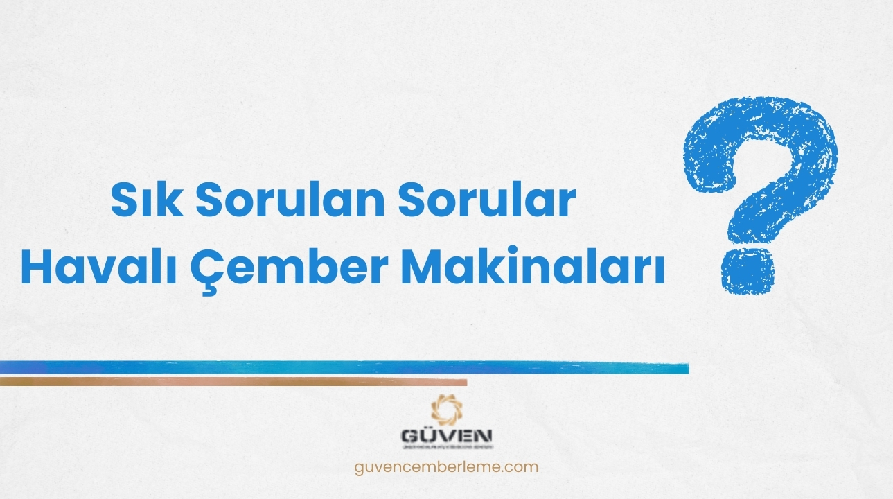 Sıkça Sorulan Sorular - Havalı Çember Makinaları