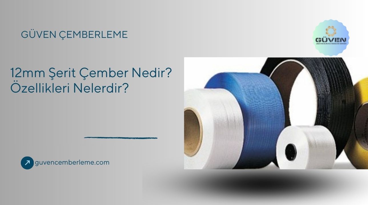 12mm Şerit Çember Nedir? Özellikleri Nelerdir?
