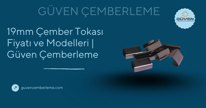 19mm Çember Tokası Fiyatı ve Modelleri | Güven Çemberleme