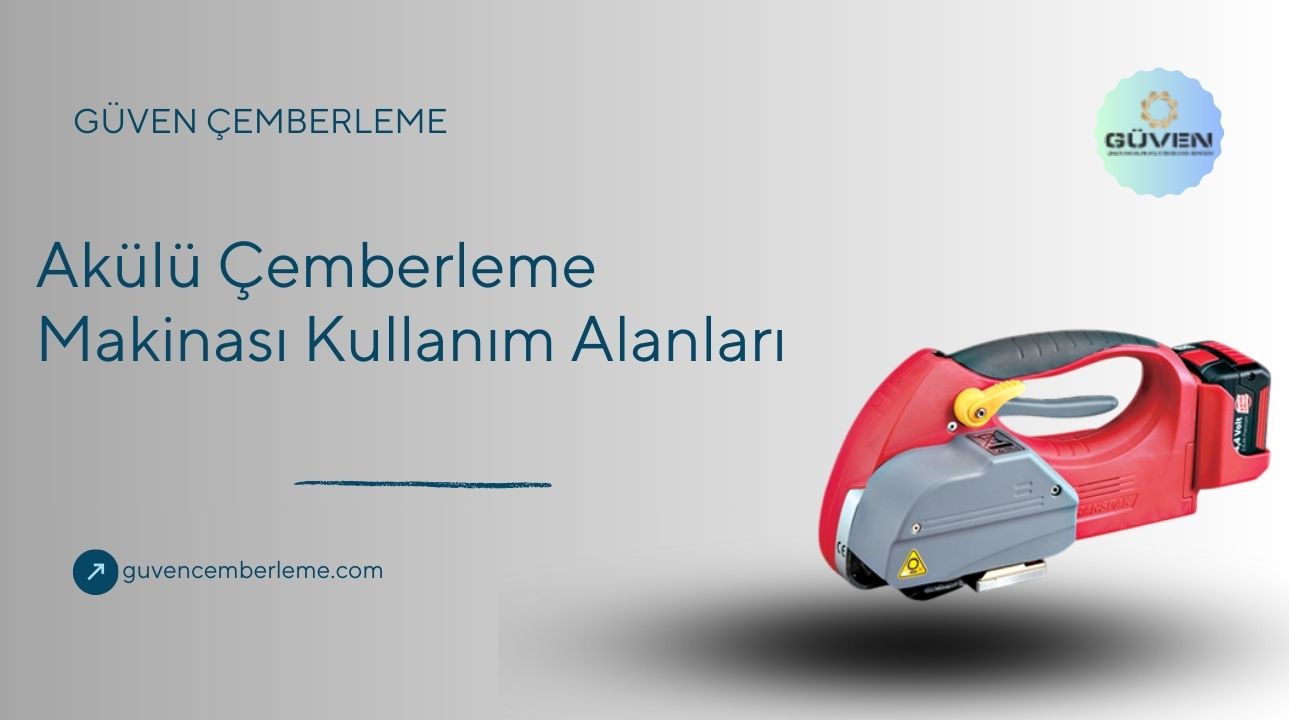 Akülü Çemberleme Makinası Kullanım Alanları