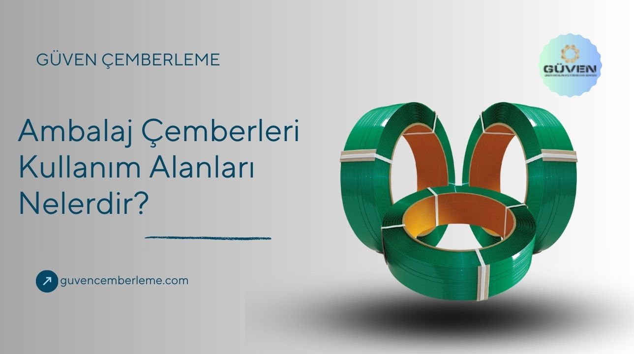 Ambalaj Çemberleri Kullanım Alanları Nelerdir?
