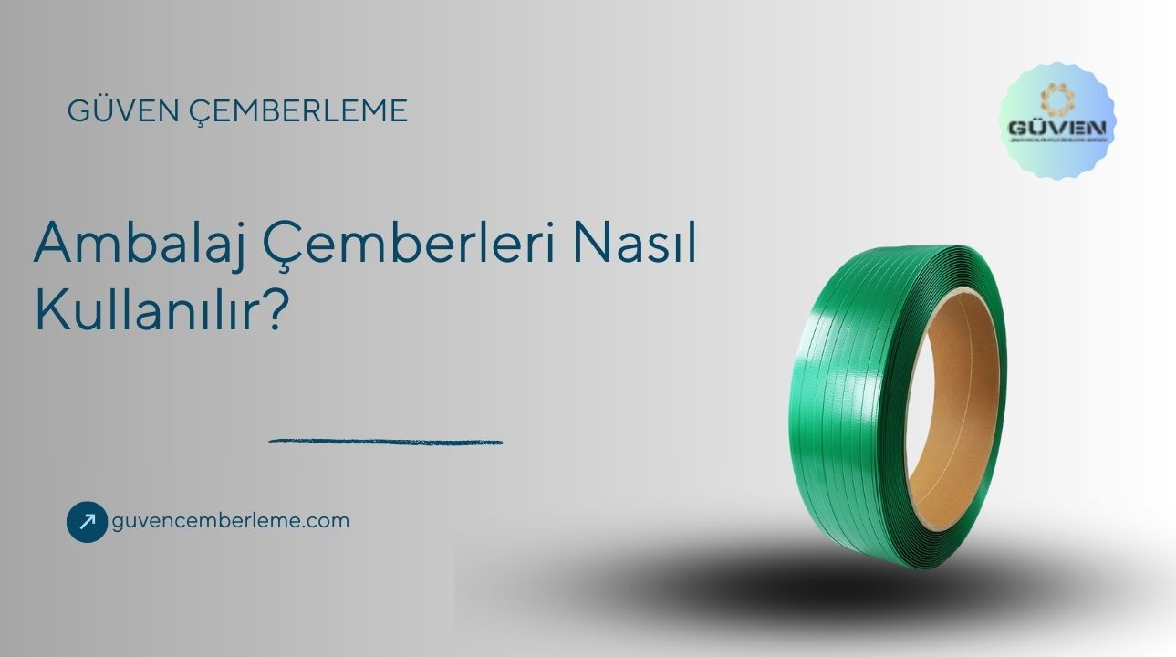Ambalaj Çemberleri Nasıl Kullanılır?