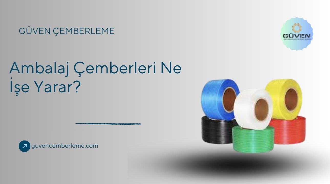 Ambalaj Çemberleri Ne İşe Yarar?