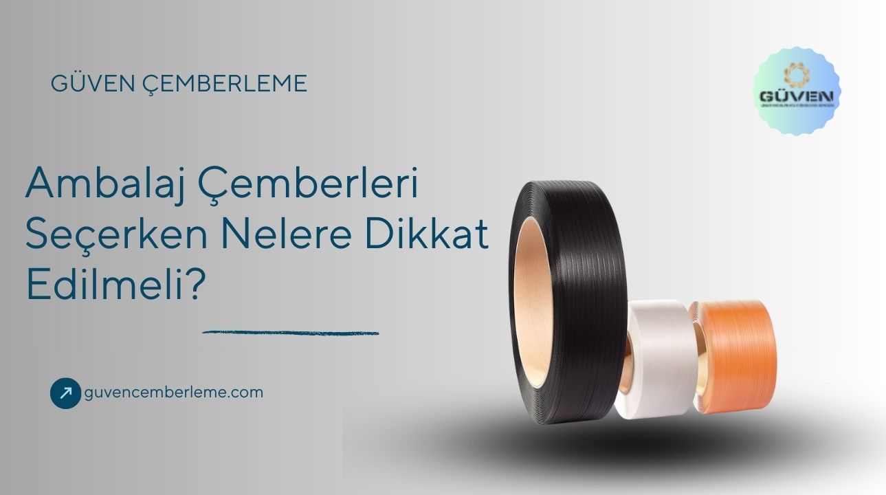 Ambalaj Çemberleri Seçerken Nelere Dikkat Edilmeli?