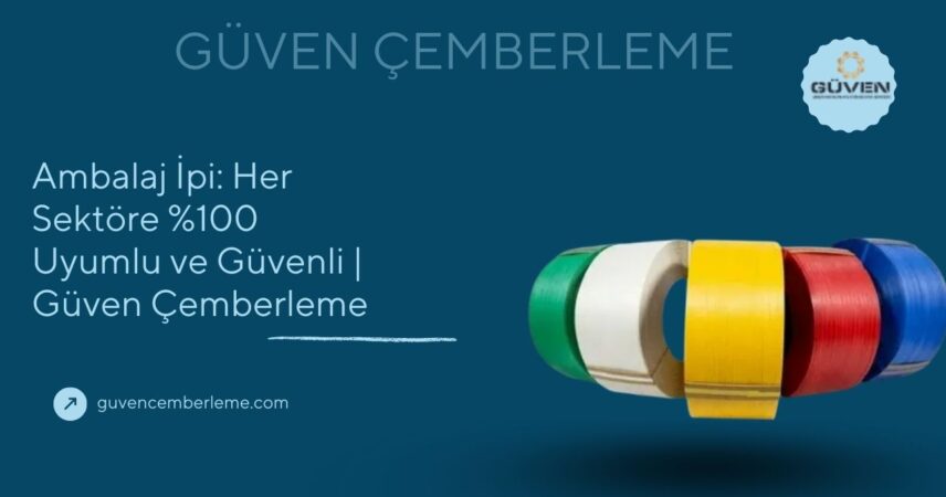 Ambalaj İpi: Her Sektöre %100 Uyumlu ve Güvenli | Güven Çemberleme