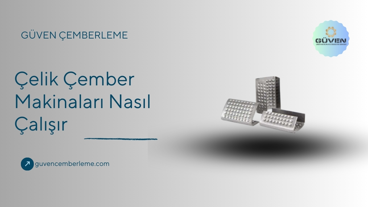 Çelik Çember Makinaları Nasıl Çalışır