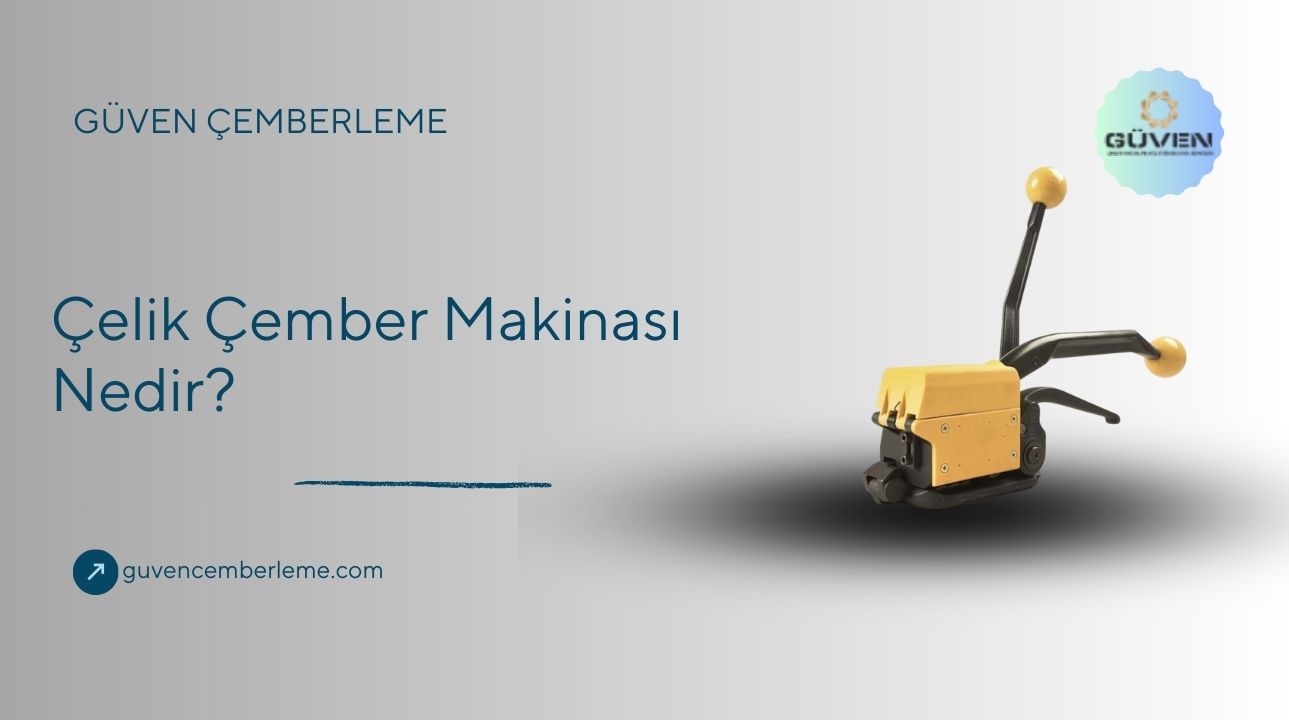 Çelik Çember Makinası Nedir?