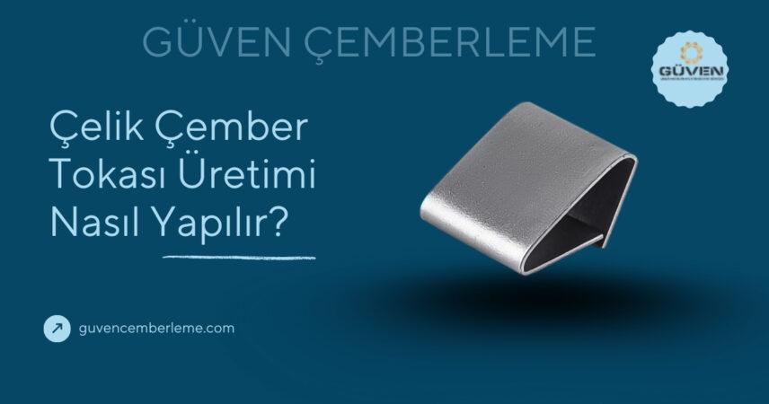 Çelik Çember Tokası Üretimi Nasıl Yapılır?