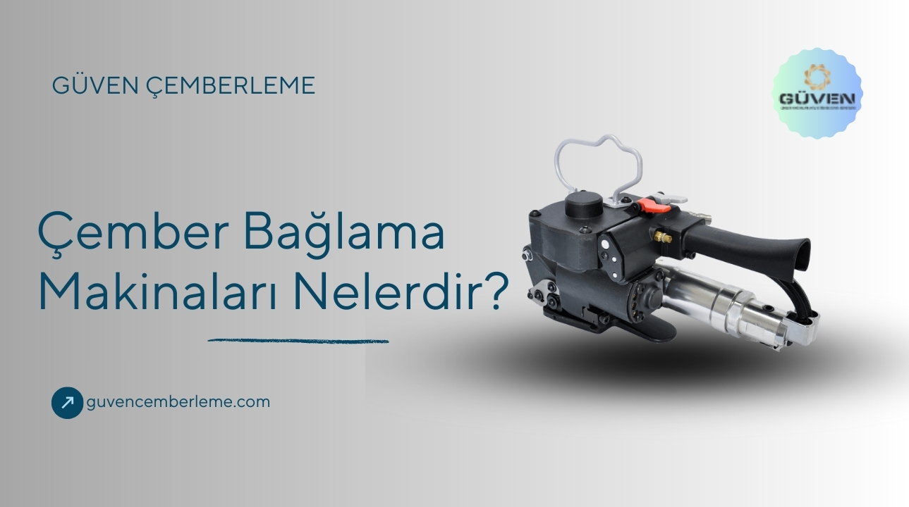 Çember Bağlama Makinaları Nelerdir?