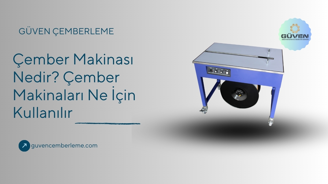 Çember Makinasi Nedir? Çember Makinası Ne İçin Kullanılır
