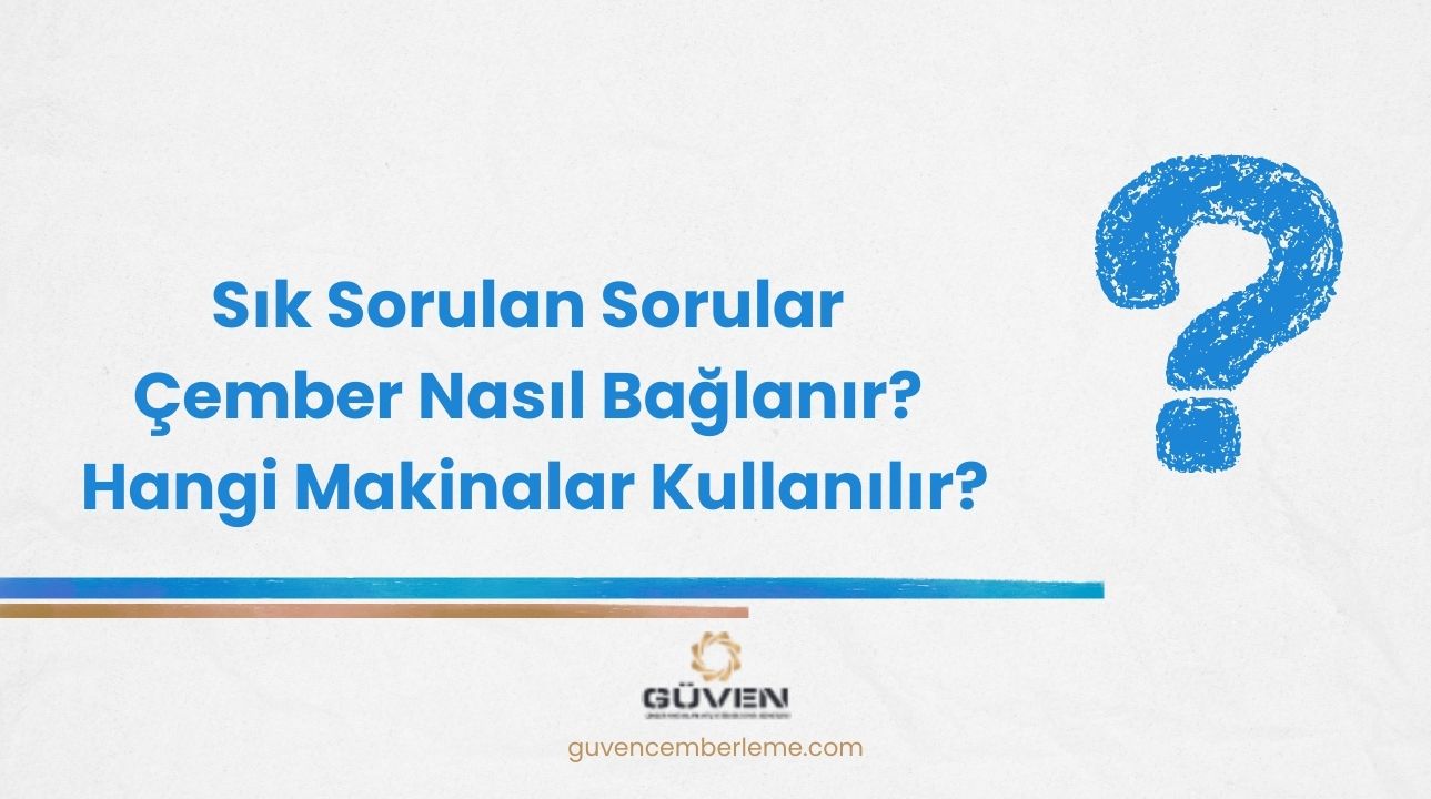 Çember Nasıl Bağlanır? Hangi Makinalar Kullanılır?