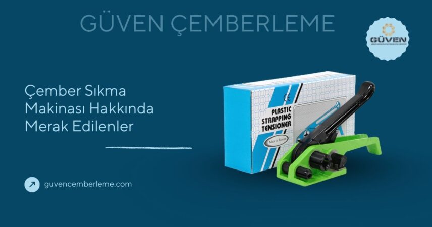 Çember Sıkma Makinası Hakkında Merak Edilenler