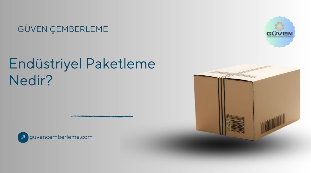 Endüstriyel Paketleme Nedir?