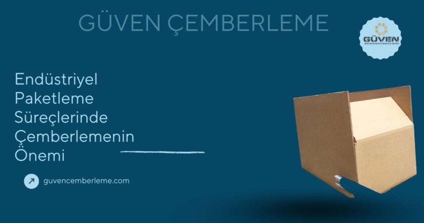 Endüstriyel Paketleme Süreçlerinde Çemberlemenin Önemi