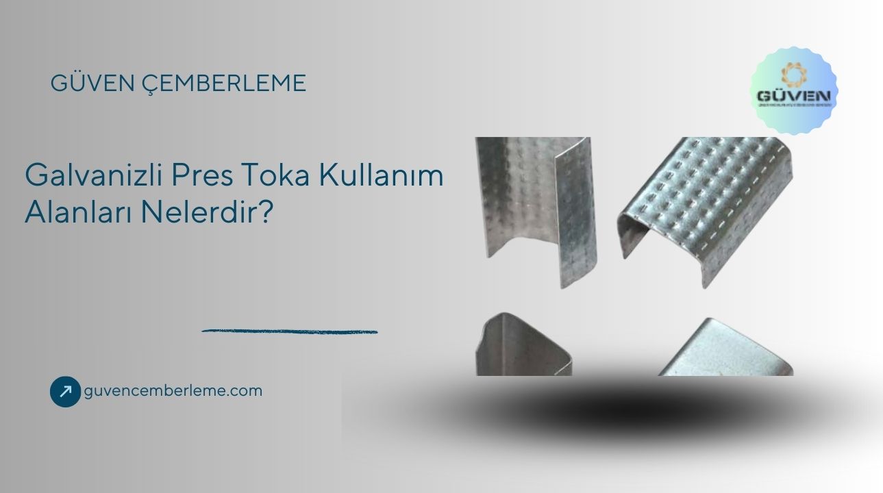 Galvanizli Pres Toka Kullanım Alanları Nelerdir?