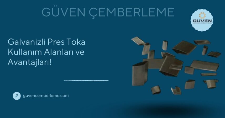 Galvanizli Pres Toka Kullanım Alanları ve Avantajları!