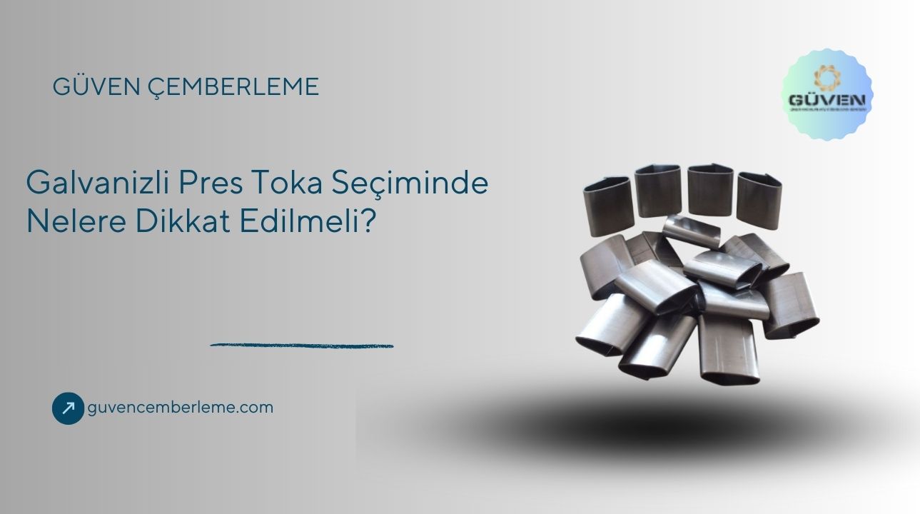 Galvanizli Pres Toka Seçiminde Nelere Dikkat Edilmeli?