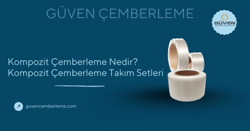 Kompozit Çemberleme Nedir? Kompozit Çemberleme Takım Setleri