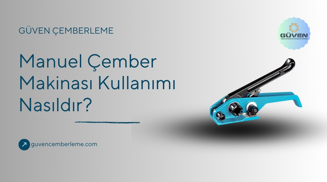Manuel Çember Makinası Kullanımı Nasıldır?