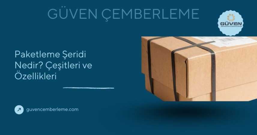 Paketleme Şeridi Nedir? Çeşitleri ve Özellikleri