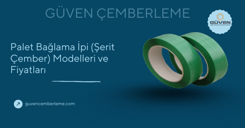 Palet Bağlama İpi (Şerit Çember) Modelleri ve Fiyatları