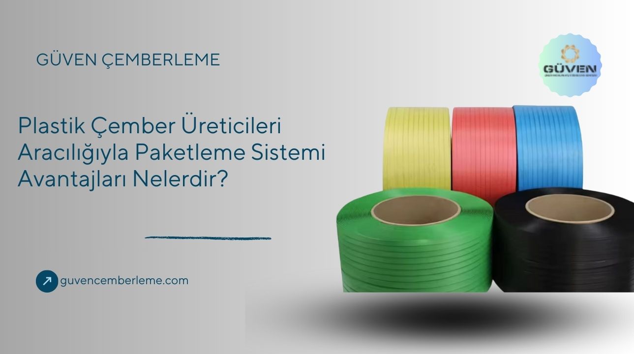 Plastik Çember Üreticileri Aracılığıyla Paketleme Sistemi Avantajları Nelerdir?