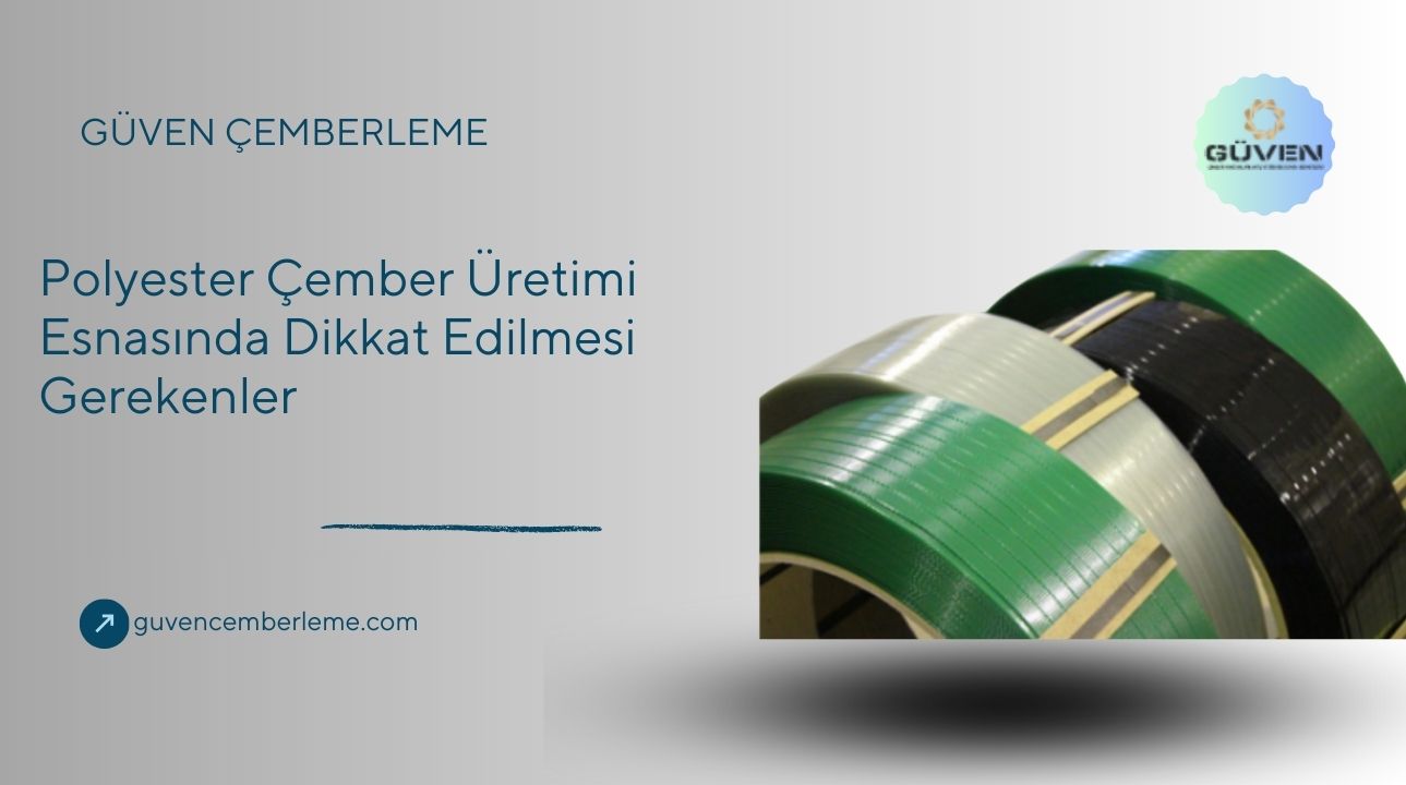 Polyester Çember Üretimi Esnasında Dikkat Edilmesi Gerekenler