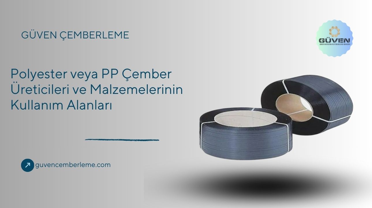 Polyester veya PP Çember Üreticileri ve Malzemelerinin Kullanım Alanları