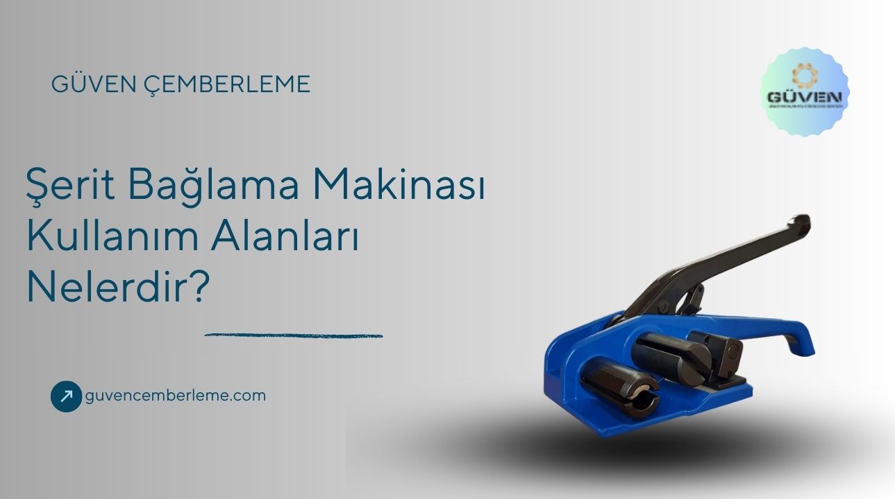 Şerit Bağlama Makinası Kullanım Alanları Nelerdir?