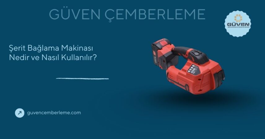Şerit Bağlama Makinası Nedir ve Nasıl Kullanılır?