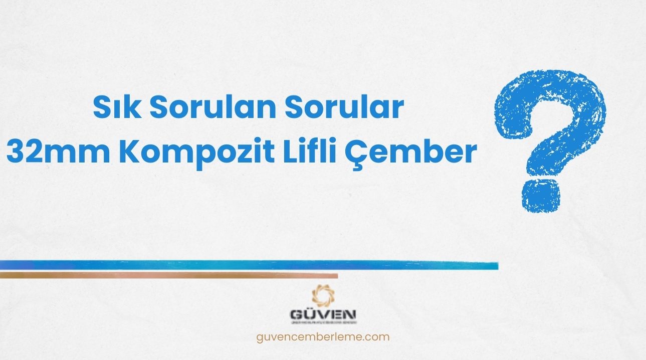 Sık Sorulan Sorular- 32mm Kompozit Lifli Çember