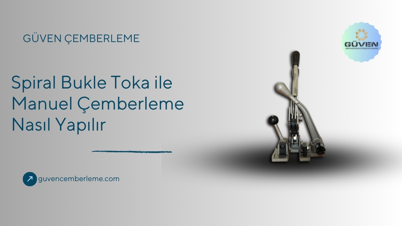 Spiral Bukle Toka ile Manuel Çemberleme Nasıl Yapılır