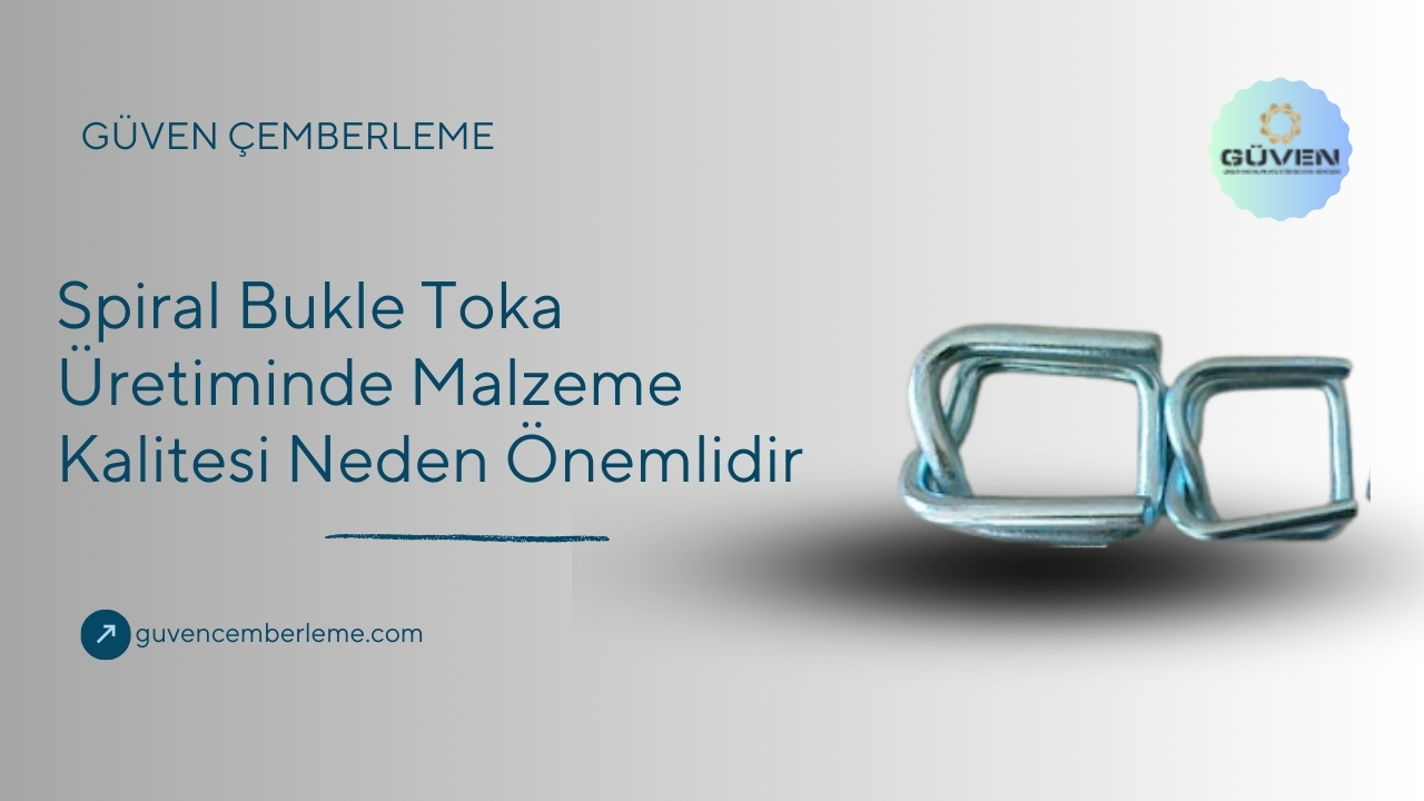 Spiral Bukle Toka Üretiminde Malzeme Kalitesi Neden Önemlidir