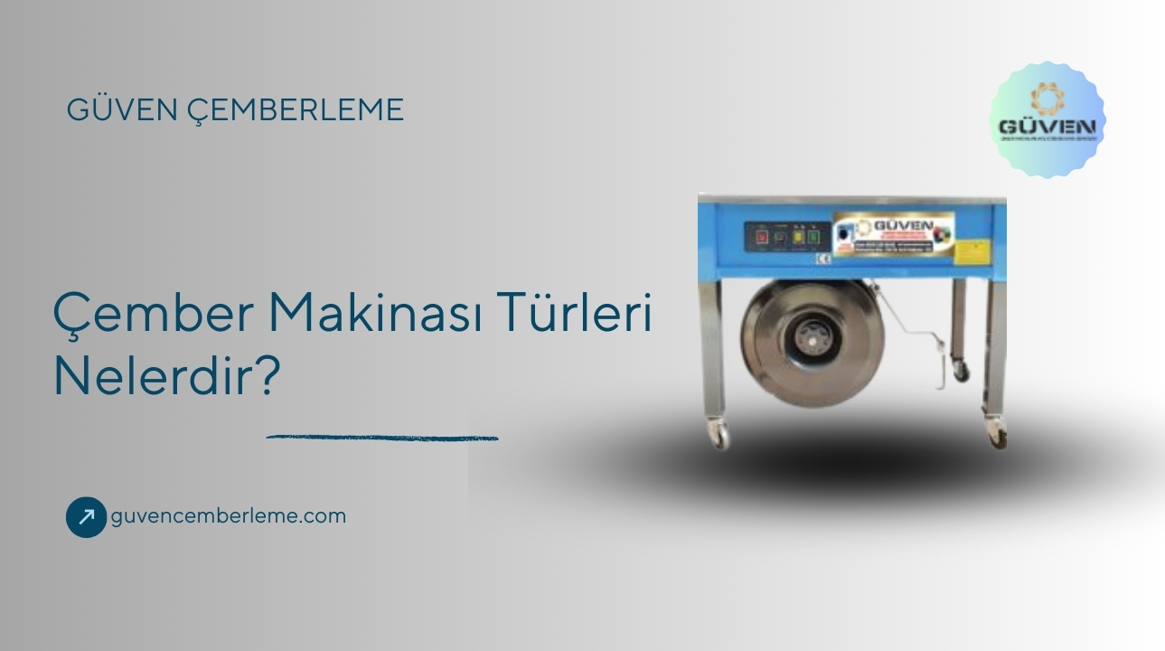 Çember Makinası Türleri Nelerdir?