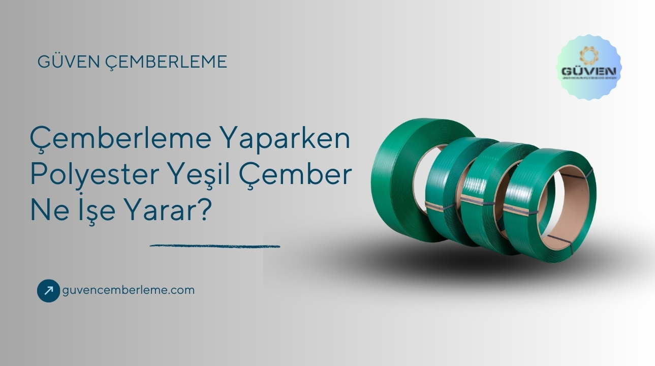 Çemberleme Yaparken Polyester Yeşil Çember Ne işe Yarar?