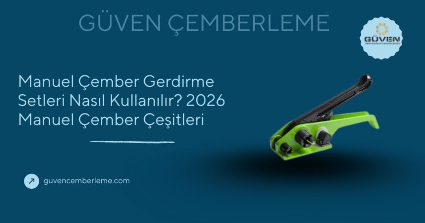 Manuel Çember Gerdirme Setleri Nasıl Kullanılır? 2026 Manuel Çember Çeşitleri