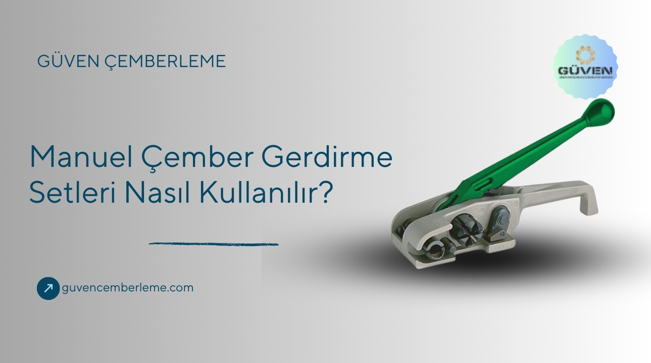 Manuel Çember Gerdirme Setleri Nasıl Kullanılır?