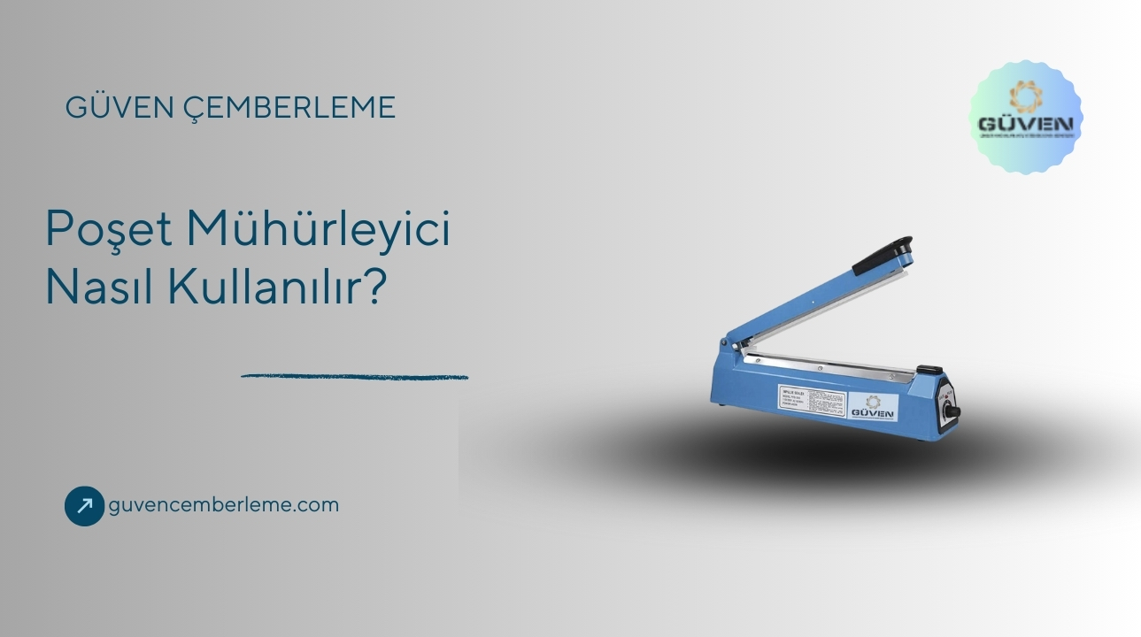 Poşet Mühürleyici Nasıl Kullanılır?
