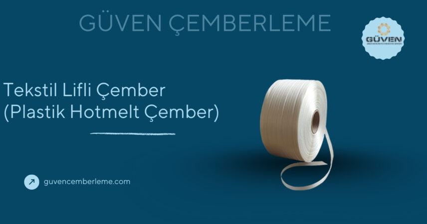 Tekstil Lifli Çember (Plastik Hotmelt Çember) | Güven Çemberleme